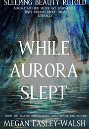 While Aurora Slept (Megan Easley-Walsh)