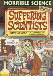 Horrible Science: Suffering Scientists (Nick Arnold)