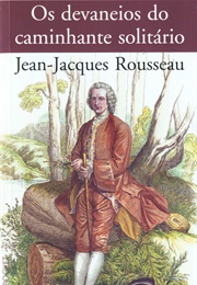 Os Devaneios Do Caminhante Solitário (Jean-Jacques Rousseau)