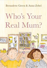 Who&#39;s Your Real Mum? (Bernadette Green)