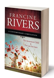 A Contemporary Compilation: The Atonement Child and the Last Sin Eater (Francine Rivers)