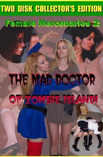 Female Mercenaries 2: The Mad Doctor of Zombie Island! (2008)