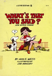 What&#39;s That You Said?: How Words Change (Weiss, Ann E.)