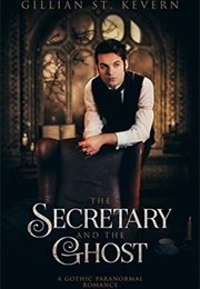 The Secretary and the Ghost (Gillian St. Kevern)