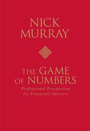 The Game of Numbers: Professional Prospecting for Financial Advisors (Nick Murray)