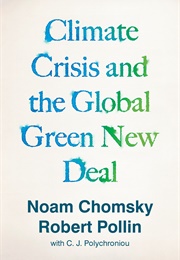 Climate Crisis and the Global Green New Deal: The Political Economy of Saving the Planet (Chomsky &amp; Pollin)