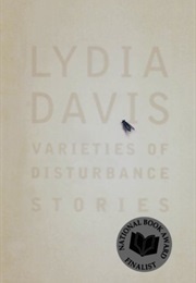 Varieties of Disturbance (Lydia Davis)