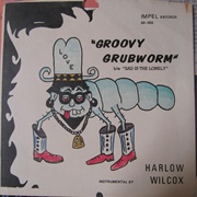 Groovy Grubworm - Harlow Wilcox