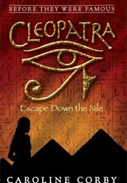 Cleopatra: Escape Down the Nile (Caroline Cosby)