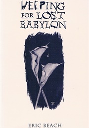 Weeping for Lost Babylon (Eric Beach)