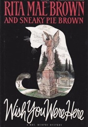 Wish You Were Here (Rita Mae Brown, Sneaky Pie Brown)