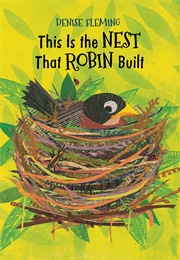 This Is the Nest That Robin Built (Denise Fleming)