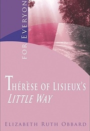 Therese of Lisieux&#39;s &quot;Little Way&quot; for Everyone (Thérèse De Lisieux)