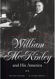 William McKinley and His America (H. Wayne Morgan)