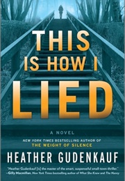 This Is How I Lied (Heather Gudenkauf)