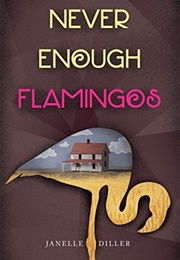 Never Enough Flamingos (Janelle Diller)