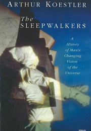 The Sleepwalkers (Arthur Koestler)