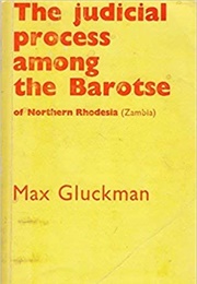 The Judicial Process Among the Barotse of Northern Rhodesia (Zambia) (Max Gluckman)