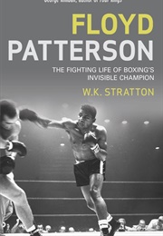 Floyd Patterson: The Fighting Life of Boxing&#39;s Invisible Champion (W.K. Stratton)