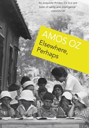 Elsewhere, Perhaps (Amos Oz)