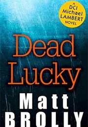 Dead Lucky (Matt Brolly)