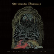 Wrekmeister Harmonies- We Love to Look at the Carnage