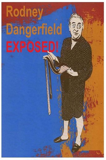 Rodney Dangerfield: Exposed! (1985)