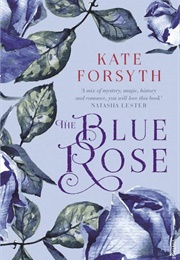 The Blue Rose (Kate Forsyth)