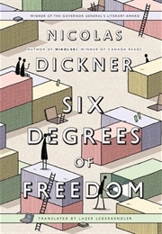 Six Degrees of Freedom (Nicolas Dickner)