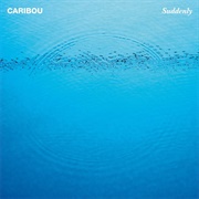 Suddenly by Caribou