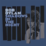 Shadows in the Night (Bob Dylan, 2015)