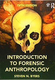 Introduction to Forensic Anthropology (Steven Byers)