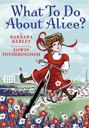 What to Do About Alice? (Barbara Kerley)