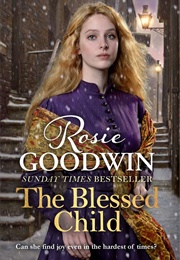 The Blessed Child (Rosie Goodwin)