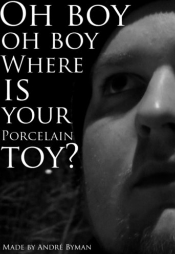 Oh Boy, Oh Boy, Where Is Your Porcelain Toy? (2011)