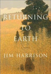 Returning to Earth (Jim Harrison)