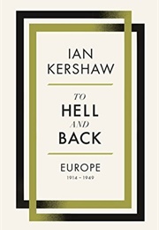 To Hell and Back: Europe, 1914-1949 (Ian Kershaw)