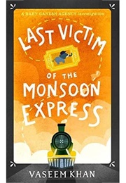 Last Victim of the Monsoon Express (Vaseem Khan)