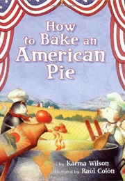 How to Bake an American Pie (Karma Wilson)