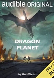 Dragon Planet (Dan Wells)