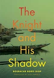 The Knight &amp; His Shadow (Boubacar Boris Diop)