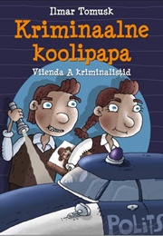 Kriminaalne Koolipapa. Viienda a Kriminalistid (Ilmar Tomusk)