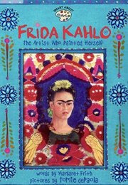 Frida Kahlo the Artist Who Painted Herself (Margaret Frith &amp; Tomie Depaola)