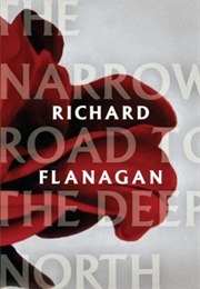 The Narrow Road to the Deep North (Richard Flanagan)