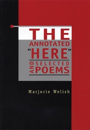 The Annotated &quot;Here&quot; and Selected Poems (Marjorie Welish)