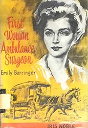 First Woman Ambulance Surgeon: Emily Barringer (Iris Noble)