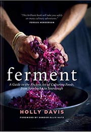 Ferment: A Guide to the Ancient Art of Culturing... (Holly Davis)