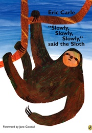 &quot;Slowly, Slowly, Slowly,&quot; Said the Sloth (Eric Carle)