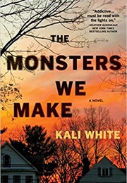 The Monsters We Make (Kali White)