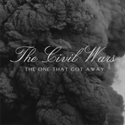 The One That Got Away - The Civil Wars